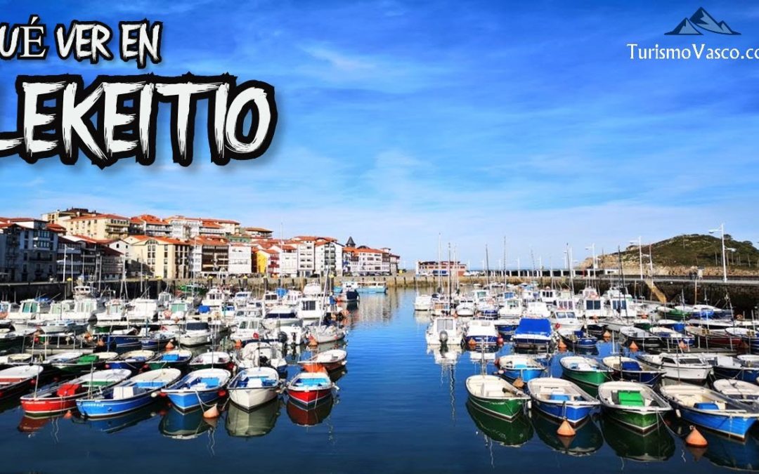 5 cosas para ver y hacer en Lekeitio: descubre esta hermosa ciudad de Euskadi